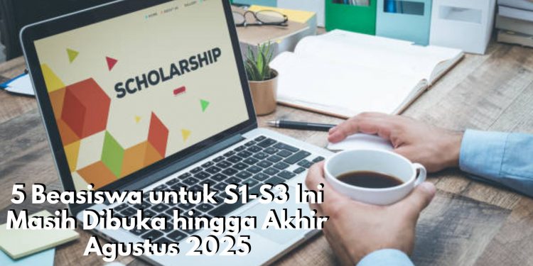 5 Beasiswa untuk S1-S3 Ini Masih Dibuka hingga Akhir Agustus 2025, Cek dan Buruan Daftar!