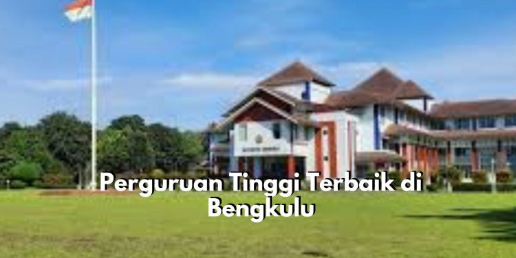 Inilah 6 Pilihan Perguruan Tinggi Terbaik di Bengkulu, Top Pertama Ada Universitas Bengkulu (UNIB)