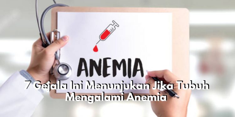 Waspada! 7 Gejala Ini Menunjukan Jika Tubuh Mengalami Anemia