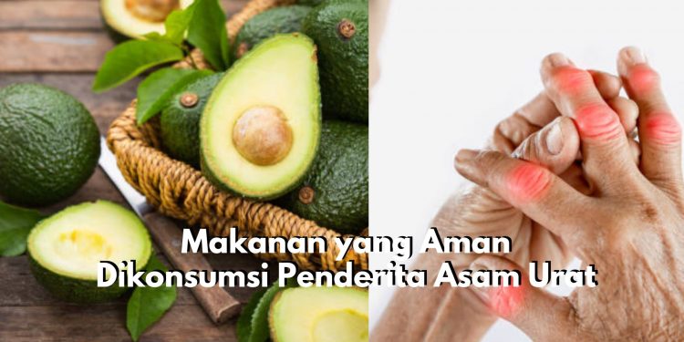 Baik untuk Penderita Asam Urat, Ini Rekomendasi Makanan yang Aman Dikonsumsi, Ada Sayuran hingga Buah Alpukat