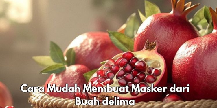 Bikin Masker dari Buah Delima Gampang Banget, Cek Cara Mudahnya di Sini! Wajah Auto Terawat
