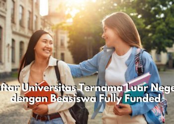 Menawarkan Beasiswa Fully Funded, Cek 5 Universitas Ternama Luar Negeri Ini, Salah Satunya Ada di Korea
