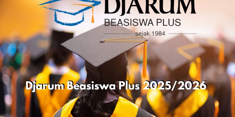 Djarum Beasiswa Plus 2025/2026 di Buka, Cek Syarat dan Berkas Administratif Terbaru Sebelum Mendaftar
