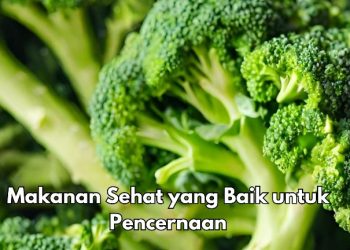 6 Makanan Sehat Ini Baik untuk Percernaan, Coba Rutinkan Sayuran Hijau