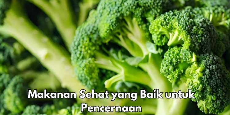6 Makanan Sehat Ini Baik untuk Percernaan, Coba Rutinkan Sayuran Hijau