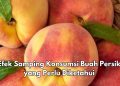 Cek Efek Samping di Sini! Kulit Buah Persik Punya Zat Kimia, Hati-hati