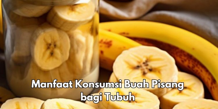 Buah Pisang Aman untuk Pencernaan, Cek 8 Manfaat bagi Kesehatan di Sini