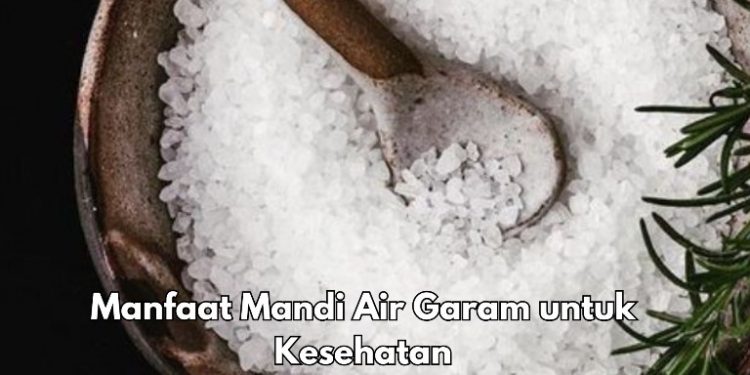 Manfaat dari Mandi Air Garam bagi Kesehatan, Salah Satunya Membantu Detoksifikasi