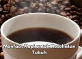 Cek 6 Manfaat Kopi di Sini! Salah Satunya Baik untuk Kesehatan Kulit