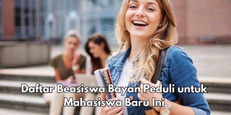 Daftar Sekarang! Beasiswa Bayan Peduli Tahun 2025/2026 Ini, Cek Syarat dan Cara Pendaftaran di Sini