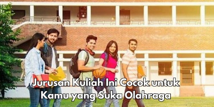 Perlu Tahu! 5 Jurusan Kuliah Ini Cocok Buat Kamu yang Suka Olahraga, Apa Saja?