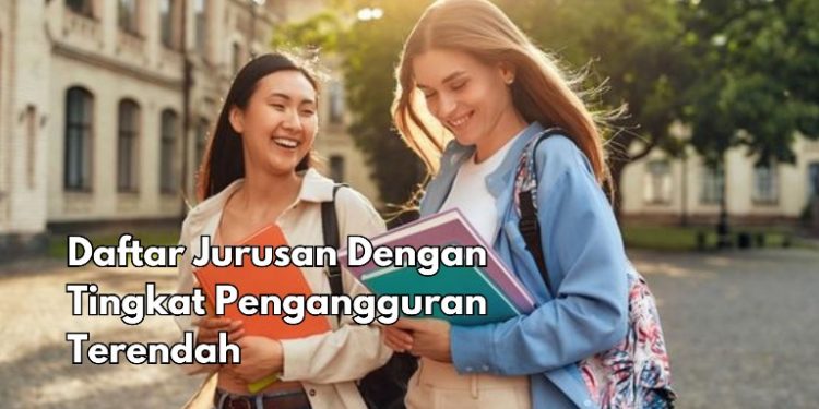 Ini 6 Daftar Jurusan yang Disebut Tingkat Pengangguran Terendah, Perlu Tahu! Punya Peluang di Masa Depan