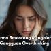 Hati-hati, Tanda Ini Sebut Kamu Overthinking, Cek Cara Mengatasinya di Sini