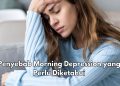 6 Penyebab Ini Bikin Kamu Alami Morning Depression, Apa Saja? Salah Satunya Kekurangan Nutrisi