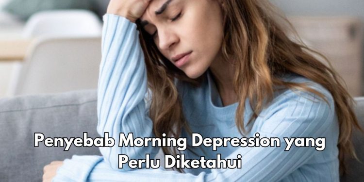 6 Penyebab Ini Bikin Kamu Alami Morning Depression, Apa Saja? Salah Satunya Kekurangan Nutrisi