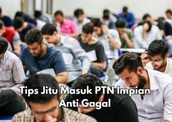 Mau Masuk PTN Impian? Cek 6 Tips Jitu Ini! Sukses Lolos Anti Gagal