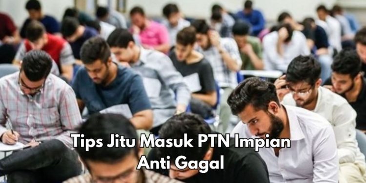 Mau Masuk PTN Impian? Cek 6 Tips Jitu Ini! Sukses Lolos Anti Gagal