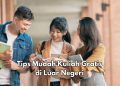 Menarik, Tips Mudah Kuliah Gratis di Luar Negeri, Tidak Hanya Lewat Beasiswa