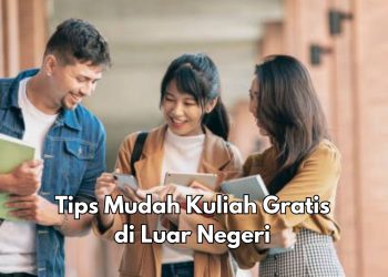 Menarik, Tips Mudah Kuliah Gratis di Luar Negeri, Tidak Hanya Lewat Beasiswa