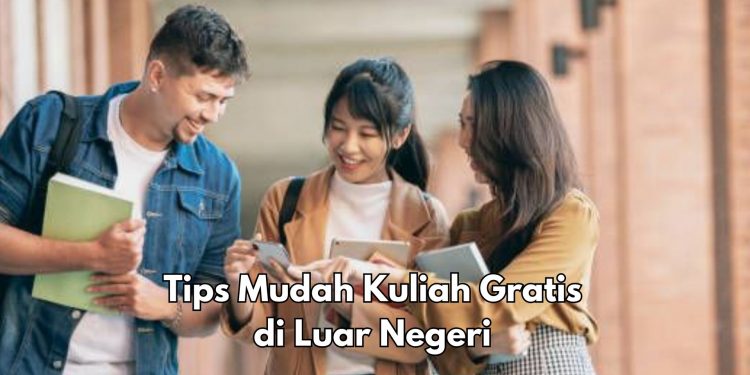 Menarik, Tips Mudah Kuliah Gratis di Luar Negeri, Tidak Hanya Lewat Beasiswa