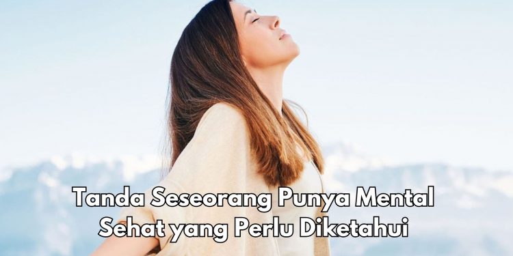 Bersikap Realistis, Cek 10 Tanda Mental Sehat Ini, Hidup Jadi Lebih Baik