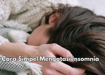 Makin Sehat, Ini 6 Cara Simpel Biar Gak Insomnia Lagi, Bisa Rutinkan Sehari-hari