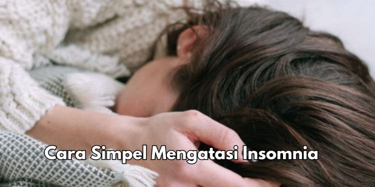 Makin Sehat, Ini 6 Cara Simpel Biar Gak Insomnia Lagi, Bisa Rutinkan Sehari-hari