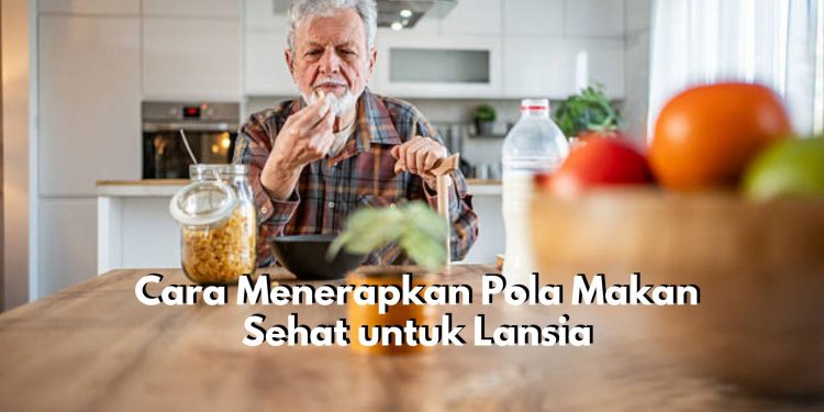 Atur Jadwal Makan hingga Konsumsi Makanan Rendah Lemak, Inilah Tips Pola Makan Sehat untuk Lansia