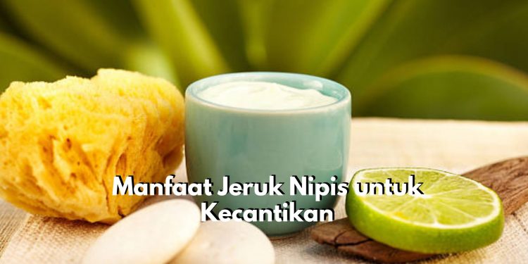 Ingin Kulit Wajah Selalu Lembap? Coba Gunakan Masker Jeruk Nipis, Cek Manfaat Lainnya untuk Kecantikan!
