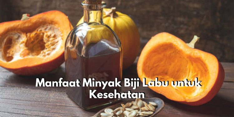 Jaga Kesehatan Jantung dengan Mengonsumsi Minyak Biji Labu, Klaim Manfaat Lainnya Disini!
