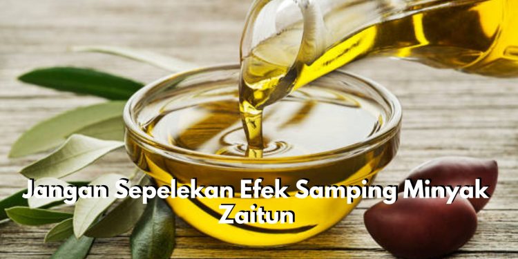 Jangan Sepelekan Efek Samping Minyak Zaitun, Ini 7 Bahayanya Bagi Kesehatan