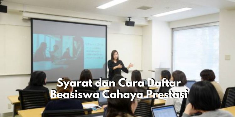 Kembali Dibuka 2025! Mau Daftar Beasiswa Cahaya Prestasi? Cek Disini Syarat dan Cara Daftarnya!