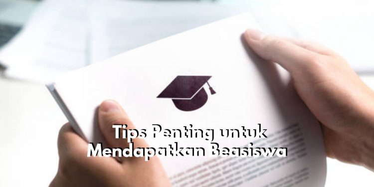 Ketahui Mulai dari Sekarang! Ini Tips Rahasia Dapat Beasiswa Kuliah Agar Lolos di Semua Tahapan, Mudah dan Nyata
