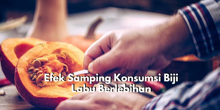 Berbahaya Bagi Kesehatan! Cek Disini Efek Samping Konsumsi Biji Labu Berlebihan, Memicu Gangguan Pencernaan