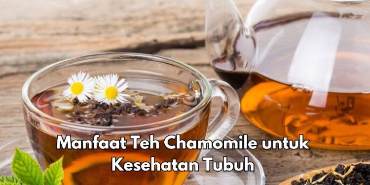 Cek Sekarang! Manfaat Lain Teh Chamomile bagi Tubuh, Dipercaya Dapat Meredakan Haid