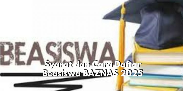 Gimana Cara Dapatkan Beasiswa BAZNAS 2025? Cek Disini Syarat dan Cara Daftarnya!
