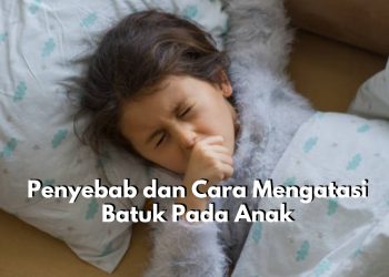 Si Kecil Sering Alami Batuk? Waspada Ini Penyebab Utamanya, Yuk Segera Atasi Moms