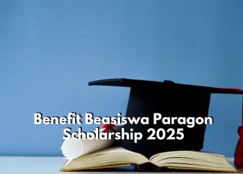 Ada 5 Benefit yang Bisa Didapat dari Beasiswa Paragon Scholarship 2025, Penasaran? Cek Disini!
