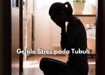 Wajib Diketahui! Ini Dia 7 Gejala Stres yang Paling Umum Terjadi Pada Tubuh