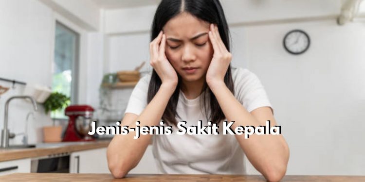 Kenali Jenis-jenis Sakit Kepala Berdasarkan Letaknya, Ada Sakit Kepala Migran hingga Sakit Kepala Tegang!