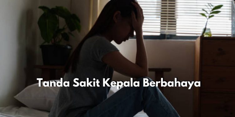 Sering Alami Sakit Kepala? Waspadai, Inilah Tanda-tanda Sakit Kepala Berbahaya