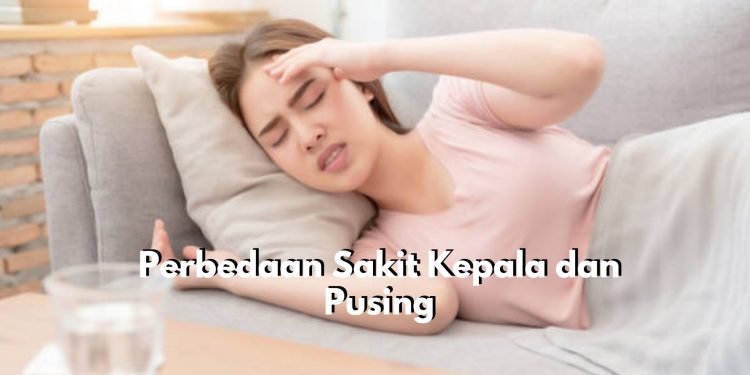 Tak Sama! Inilah Perbedaan Utama Antara Sakit Kepala dan Pusing, Cek Lebih Lanjut!