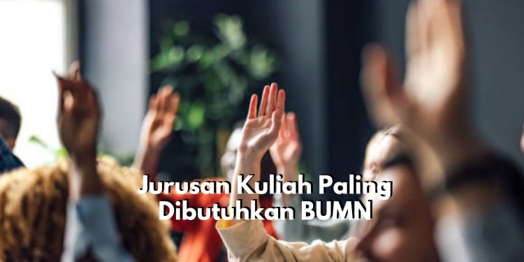 Peluang Kerja Bagus! Ini Dia Jurusan Kuliah yang Punya Prospek Kerja di BUMN