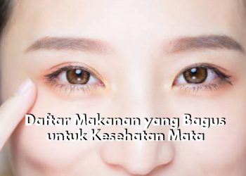 Cukup dengan Mengonsumsi Jenis Makanan Ini Dijamin Mata Bisa Terbebas dari Masalah Kesehatan, Cek Sekarang Juga!