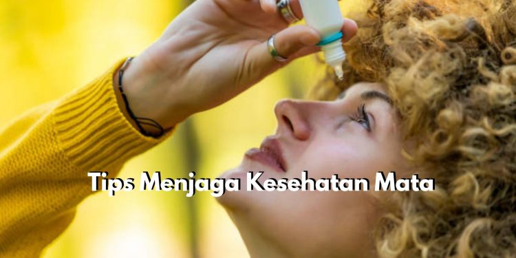 Lakukan Mulai dari Sekarang! Inilah 7 Tips Terbaik yang Bisa Dicoba untuk Menjaga Kesehatan Mata