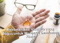 Punya Masalah pada Mata? Coba Atasi dengan 6 Pilihan Vitamin Ini, Salah Satunya Cervical Lutein