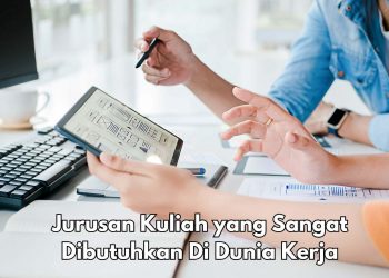 Wajib Tahu! Jurusan Kuliah Ini Sangat Dibutuhkan di Dunia Kerja, Apa Saja?