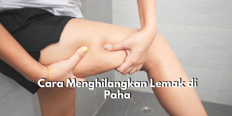 Ada 6 Cara Efektif yang Bisa Membantu Hilangkan Lemak di Paha, Mulailah dengan Terapkan Pola Makan Sehat