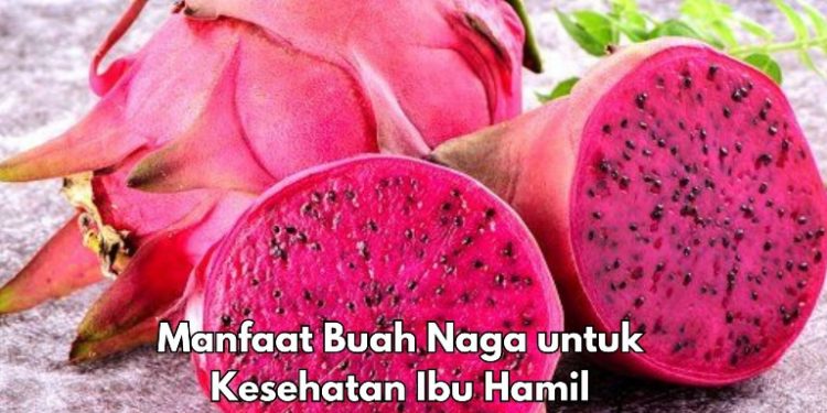 6 Manfaat Buah Naga untuk Bumil, Cek di Sini! Dipercaya Dapat Melawan Infeksi