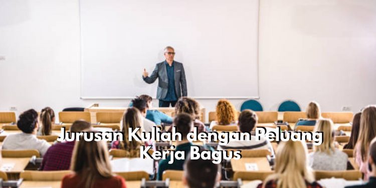 Calon Mahasiswa Baru Wajib Tahu! Inilah Pilihan Jurusan Kuliah dengan Peluang Kerja Menjanjikan di Masa Depan